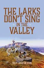 The Larks Don't Sing in the Valley 