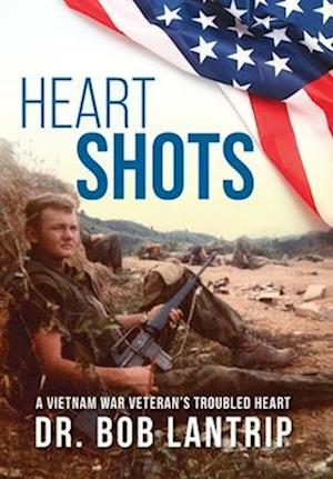 Heart Shots: A Vietnam War Veteran's Troubled Heart