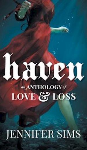 Haven: An Anthology of Love & Loss