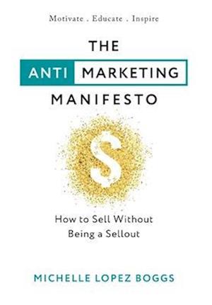 The Anti-Marketing Manifesto