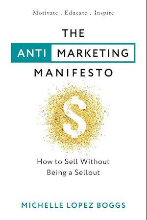 The Anti-Marketing Manifesto