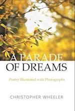 A Parade of Dreams: Poetry Illustrated with Photographs 
