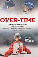 Over-Time: The untold and surprising story of the Rebels, One of Canada's longest-lasting amateur, adult hockey team 