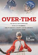 Over-Time: The untold and surprising story of the Rebels, One of Canada's longest-lasting amateur, adult hockey team 