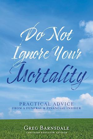 Do Not Ignore Your Mortality