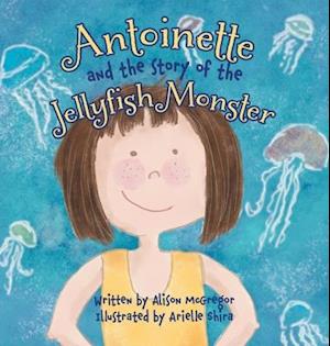 Antoinette and the Story of the Jellyfish Monster