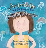 Antoinette and the Story of the Jellyfish Monster 