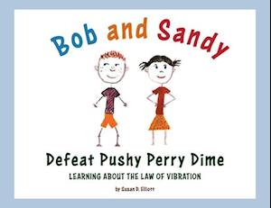 Bob and Sandy Defeat Pushy Perry Dime: Learning about the Law of Vibration