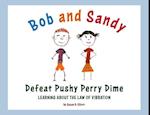 Bob and Sandy Defeat Pushy Perry Dime: Learning about the Law of Vibration 