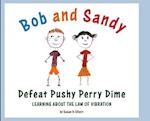 Bob and Sandy Defeat Pushy Perry Dime: Learning about the Law of Vibration 