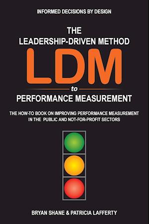 The Leadership-Driven Method (LDM) to Performance Measurement