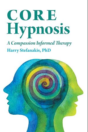 CORE Hypnosis: A Compassion Informed Therapy