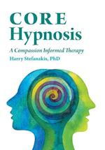 CORE Hypnosis: A Compassion Informed Therapy 