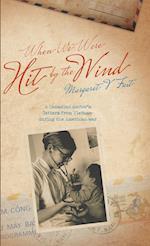 When We Were Hit By the Wind: A Canadian doctor's letters from Vietnam during the American war 