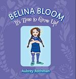 Belina Bloom, It's Time To Grow Up! 