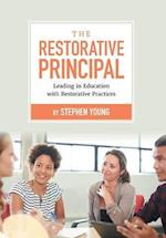 The Restorative Principal: Leading in Education with Restorative Practices 