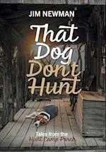 That Dog Don't Hunt: Tales from The Hunt Camp Porch 