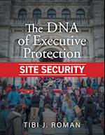 The DNA of Executive Protection Site Security 