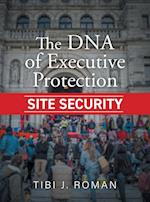 The DNA of Executive Protection Site Security 