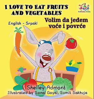 I Love to Eat Fruits and Vegetables (English Serbian Bilingual Book)