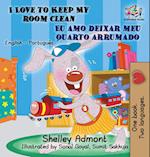 I Love to Keep My Room Clean (English Portuguese Children's Book)