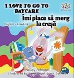 I Love to Go to Daycare (English Romanian Children's Book)