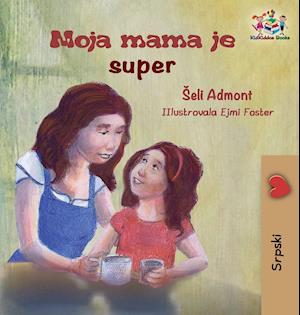 My Mom Is Awesome (Serbian Children's Book)