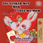 Jeg Elsker Min Mor I Love My Mom (Bilingual Danish Kids Book)