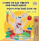 I Love to Eat Fruits and Vegetables (English Hebrew Book for Kids)