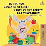 Ik hou van groente en fruit I Love to Eat Fruits and Vegetables