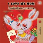 I Love My Mom (English Romanian Bilingual Book)