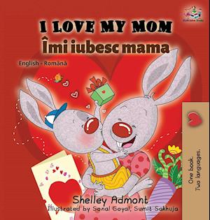 I Love My Mom (English Romanian Bilingual Book)