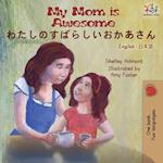 My Mom is Awesome (English Japanese Bilingual Book)