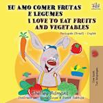 I Love to Eat Fruits and Vegetables (Portuguese English Bilingual Book)