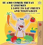 I Love to Eat Fruits and Vegetables (Portuguese English Bilingual Book)