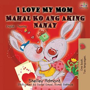 I Love My Mom (English Tagalog Bilingual Book)