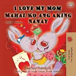 I Love My Mom (English Tagalog Bilingual Book)