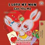 I Love My Mom (English Vietnamese Bilingual Book)