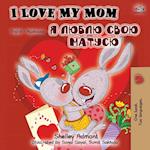 I Love My Mom (English Ukrainian Bilingual Book)