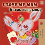 I Love My Mom (English Serbian Bilingual Book - Cyrillic)