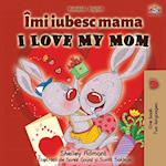 I Love My Mom (Romanian English Bilingual Book)