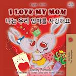 I Love My Mom (English Korean Bilingual Book)