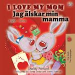 I Love My Mom (English Swedish Bilingual Book)