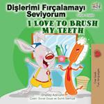 I Love to Brush My Teeth (Turkish English Bilingual Book)