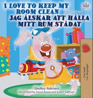 I Love to Keep My Room Clean (English Swedish Bilingual Book)