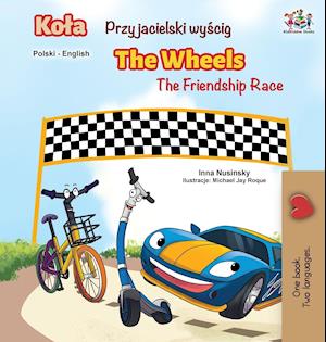 The Wheels -The Friendship Race (Polish English Bilingual Book)