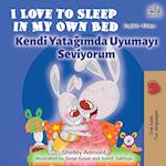 I Love to Sleep in My Own Bed (English Turkish Bilingual Book)