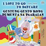 I Love to Go to Daycare (English Tagalog Bilingual Book)