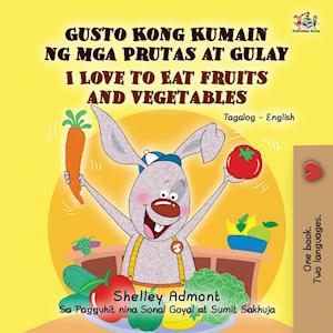 I Love to Eat Fruits and Vegetables (Tagalog English Bilingual Book)