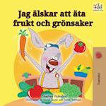 I Love to Eat Fruits and Vegetables (Swedish Edition)